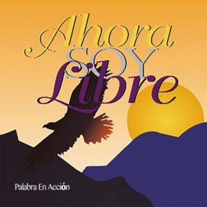 Ahora Soy Libre – Partituras Palabra en Acción